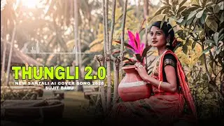 THUNGLI 2.0||NEW SANTALI AI COVER SONG 2026||SUJIT BABU