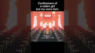 Confessions of a rotten girl but me voice..:3