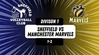 SHEFFIELD VS MANCHESTER MARVELS | National Volleyball League Division 1