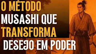 Como Musashi Treinava a Mente Para Transformar Desejo em Poder