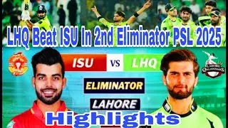Lahore Qalandars Beat Islamabad United | lhq vs isu 2nd eliminator match psl 2025 highlights