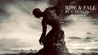 JC NICKLES - RISE & FALL