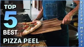 Top 5 Best Pizza Peels Review in 2025