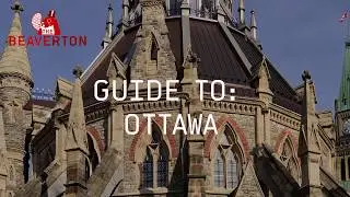 Guide To Ottawa: The Beaverton Digital Exclusive