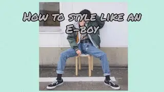 HOW TO DRESS LIKE AN E-BOY (2020 STANDARDS)