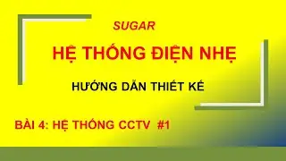 HỆ THỐNG ĐIỆN NHẸ - BÀI 4: HỆ THỐNG CAMERA - CCTV SYSTEM #1 | SUGAR MEPF