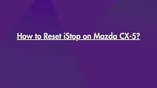 How to Reset iStop on Mazda CX 5?