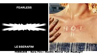 FEARLESS x Born Fire (Mashup) - LE SSERAFIM