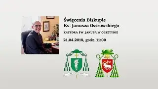 Święcenia Biskupie Ks. Janusza Ostrowskiego