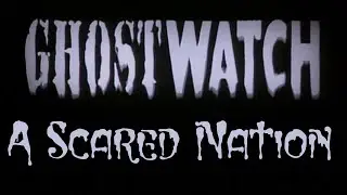 Ghostwatch - A Scared Nation Pilot
