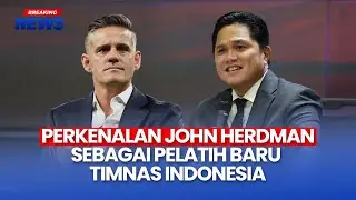 🔴BREAKING NEWS - Perkenalan John Herdman sebagai Pelatih baru Timnas Indonesia | 12/01