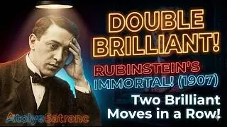 Rubinstein's Immortal | Two brilliant moves in a row | Akiba Rubinstein | 26.12.1907