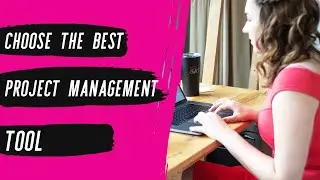 Finding the right project management tool for your business