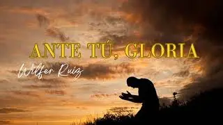 Ante tu, Gloria|alabanza que Toca el Coraz&oacute;n 