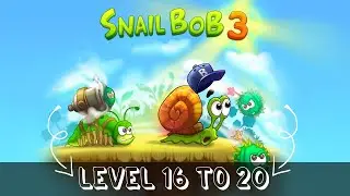 Snail Bob 3 | Levels 16 to 20 | Complete Playthrough for Android | (No Commentary)