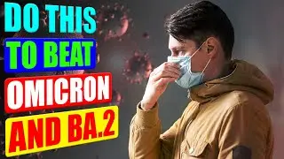 Do This To Beat Omicron & Omicron Sub-variant BA.2 Before You're Sick ❗️