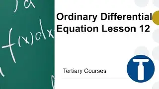 Ordinary Differential Equation Lesson 12