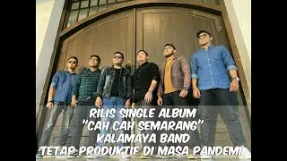 KALAMAYA BAND CAH CAH SEMARANG YANG TETAP PRODUKTIF DI MASA PANDEMI