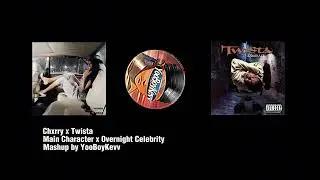 Chxrry x Twista - Main Character x Overnight Celebrity Mashup