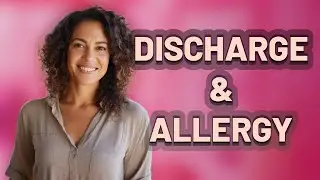 Can Vaginal Discharge Indicate Allergy to Personal Care Products?
