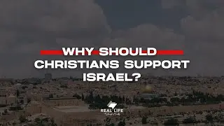 Why Should Christians Support Israel?