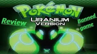 Pok&eacute;mon Uranium review. (BANNED GAME)