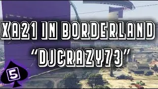 GTA 5 ONLINE ⚡ XA21 IN BORDERLAND #5 [DjCrazy73] ⚡ COME ON 💪🏻