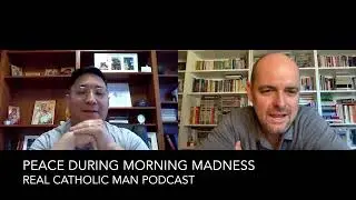 Real Catholic Man Podcast - Episode 02 - Morning Madness