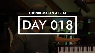 Thonik Makes A Beat - Day 18 (Using Ableton Live)