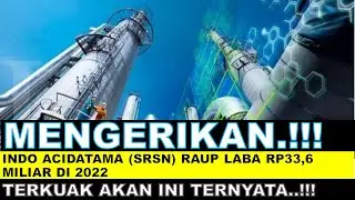 MENGERIKAN..!!! Indo Acidatama (SRSN) Raup Laba Rp33,6 Miliar di 2022 #SRSN