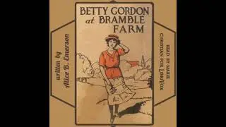 Betty Gordon at Bramble Farm by Alice B. Emerson read by Marie Christian | Full Audio Book