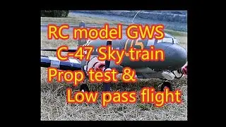 C-47(DC-3) Prop Test & Low pass GWS