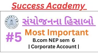 B.com NEP sem 6 | Corporate Account | સંયોજનના હિસાબો 
