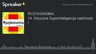 14. Sztuczna Superinteligencja nadchodzi ! (part 4 of 4)