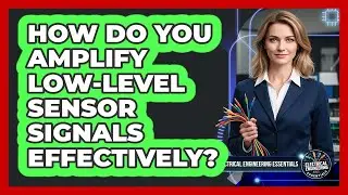 How Do You Amplify Low-Level Sensor Signals Effectively?