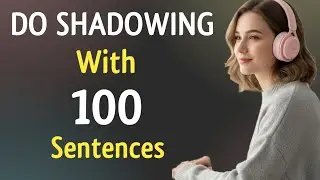 100 ежедневных предложений для изучения английского языка вслепую | Медленный и естественный англ...