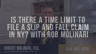 Is There a Time Limit to File a Slip and Fall Claim in New York? &mdash; with Robert Molinari, Esq.
