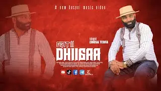 IDDOOSAA TARFAA-GATII DHIIGAA-NEW OROMO ETHIOPIAN PROTESTANT SONG