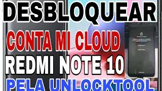 Remover conta micloud xiaomi redmi note 10 m2101K7AG Pela unlocktool (mojito sunny) redmi note10