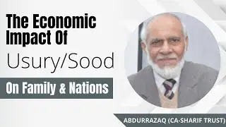 Podcast with Abdurrazzaq (CA - Sharif Trust)- The Economic Impact Of Usury/Sood On Family & Nations