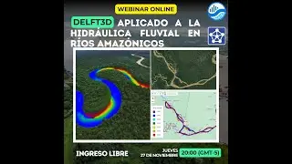 WEBINAR DELFT3D APLICADO A LA HIDRAULICA FLUVIAL DE RIOS AMAZÓNICOS