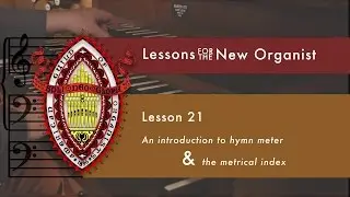 Lesson 21 An introduction to Hymn Meter & the Metrical Index