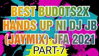 THE BEST BUDOTS HANDS UP NI DJ JB (DJ JAYMIX) J-FORCE AUDIO TUDO HATAW PART-5  2021