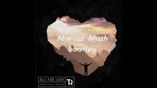Tungevaag & Raaban - All For Love (Marcus Mash Bootleg)
