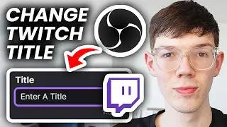 How To Change Twitch Stream Title In OBS - Full Guide