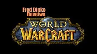 Fred Dinko Reviews: World of Warcraft