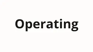 How to pronounce Operating