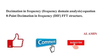 05 Decimation in Frequency FFT(time domain analysis)&rsquo;s equation | 8-Point DIF FFT structure |AL AMIN