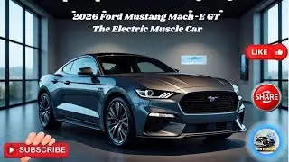 2026 Ford Mustang Mach-E GT: The Electric Muscle Car