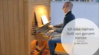 Ich lobe meinen Gott von ganzem Herzen (GL 400 / EG 272)
